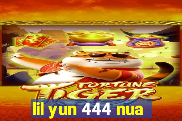 lil yun 444 nua